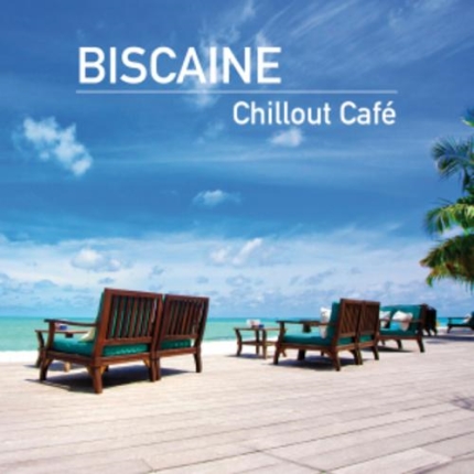 Biscaine - Chillout Cafe